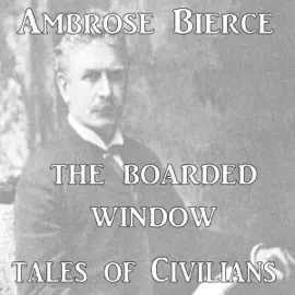 The Boarded Window (Unabridged)
