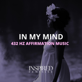 In My Mind | 432 Hz Affirmation Song