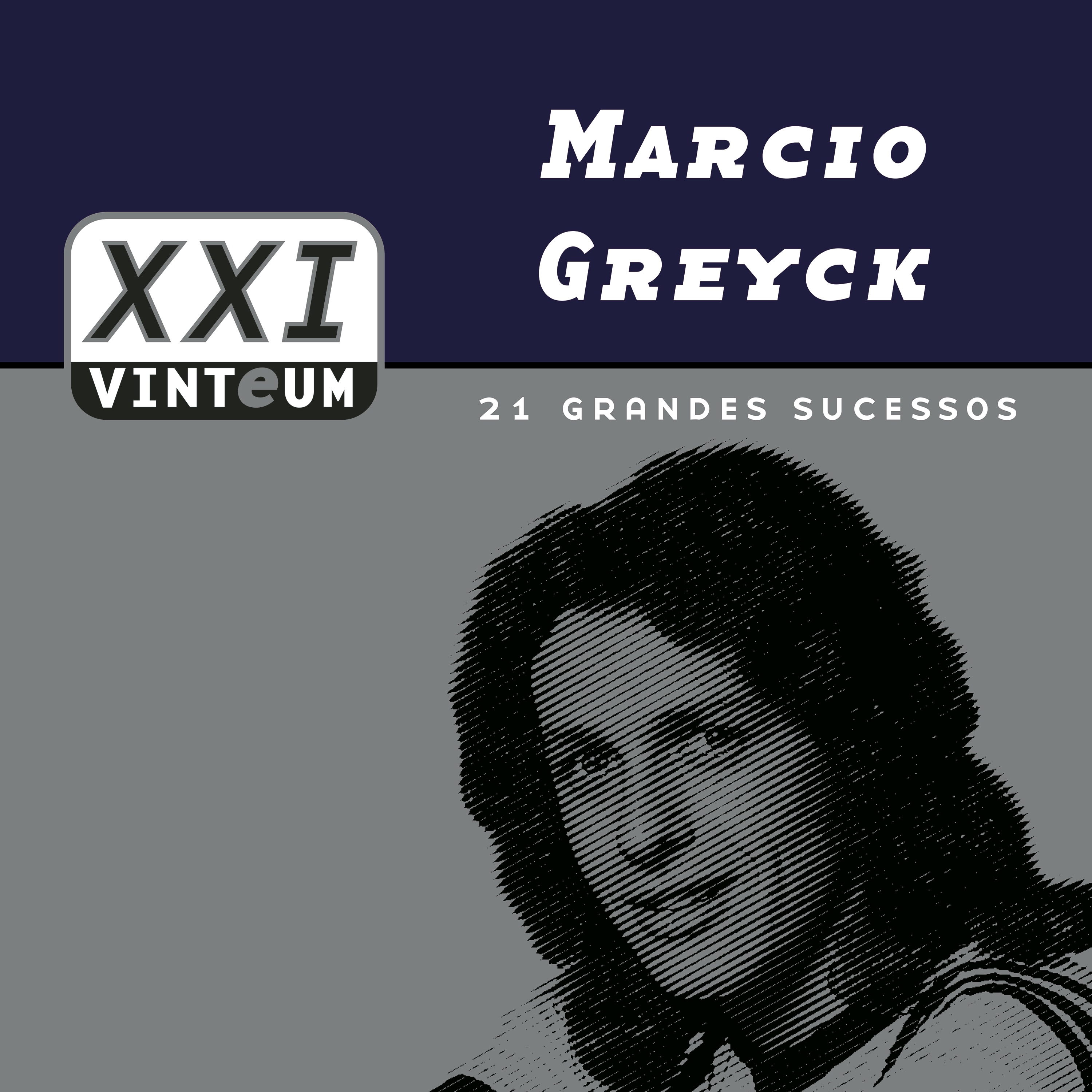 Vinteum XXI - 21 Grandes Sucessos - Márcio Greyck