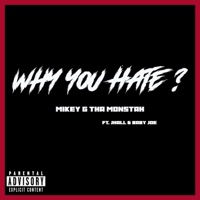 Why You Hate ? (feat. Baby Joe & JHall) - Single - Mikey G Tha Monstah