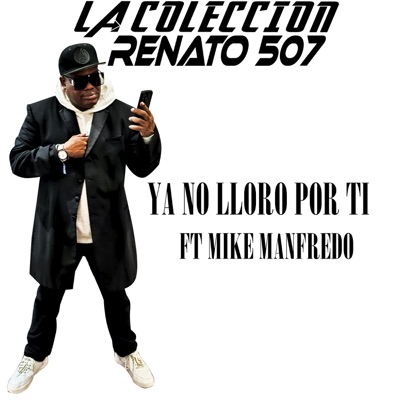 Ya no lloro por ti (feat. mike manfredo) - Single