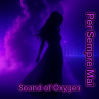 Per Sempre Mai - Single - Sound of Oxygen