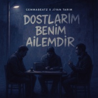 Dostlarım Benim Ailemdir - Single - GemmaBeatz & Jiyan TARİM