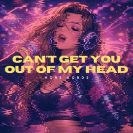 Can't Get You Out of My Head More Kords