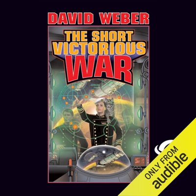 The Short Victorious War: Honor Harrington, Book 3  (Unabridged)