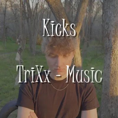 Ascolta 'Kicks - Single' di TriXx
