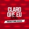 Claro Que Eu Vou - Dj Henrique de ferraz, Biel Rocha & Mc Negaly lyrics
