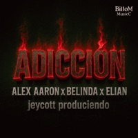 Adicción (feat. BeLinDa6b & EliaN) - Single - Alex Aaron