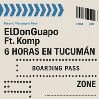 6 Horas en Tucuman (feat. Komp) - Single - ElDonGuapo