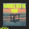 Harmonize with the Piano: Calming Melodies for Peaceful Rest