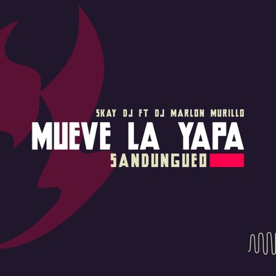 Mueve La Yapa (Sandungueo) (feat. Skay DJ & DJ Marlon Murillo) [Extended] - Single
