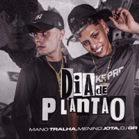 Dia de Plantão - Single - Mano Tralha, Menino Jota & DJ GR