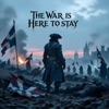 The War is Here to Stay