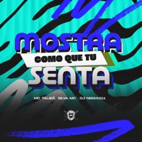 Mostra Como Que Tu Senta - Single - Dj Nigga011, MC Talibã & Silva Mc