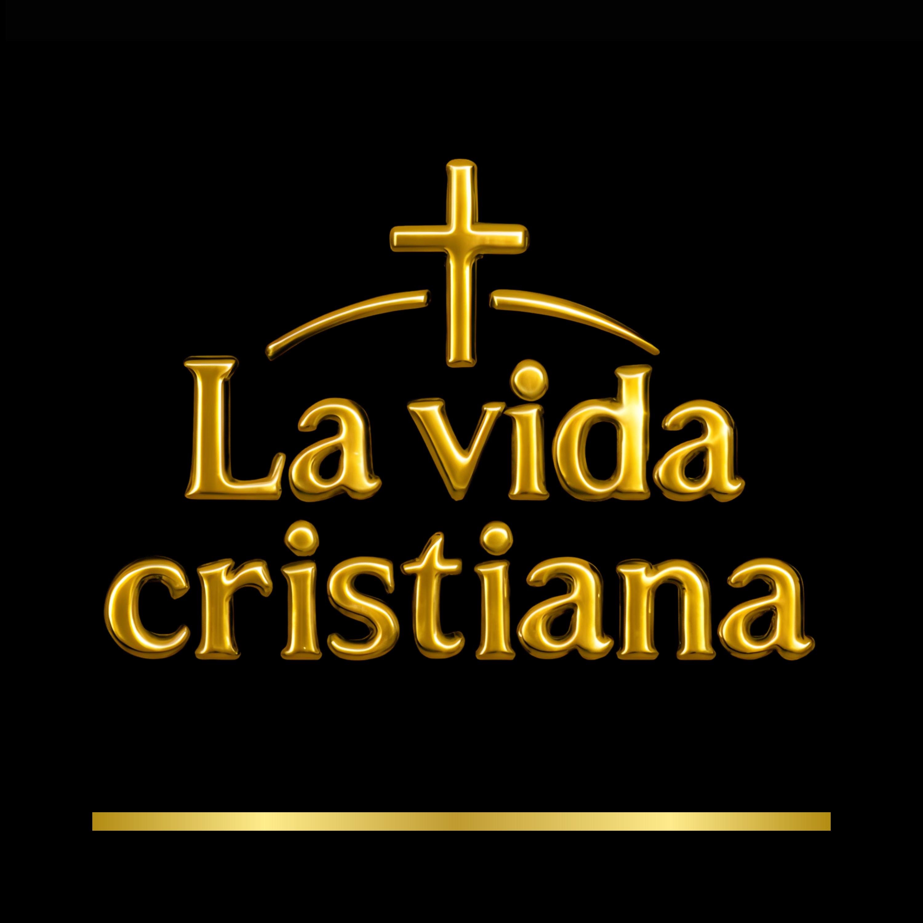 La Vida Cristiana