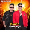 Bonde Sertanejo - Não Chore Não
