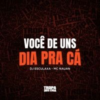 Você de uns Dia pra Cá - Single - Mc Nauan & Dj Esculaxa