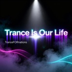 Trance Is Our Life - Single