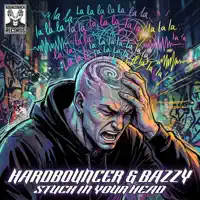 Stuck in Your Head — Hardbouncer & Bazzy
