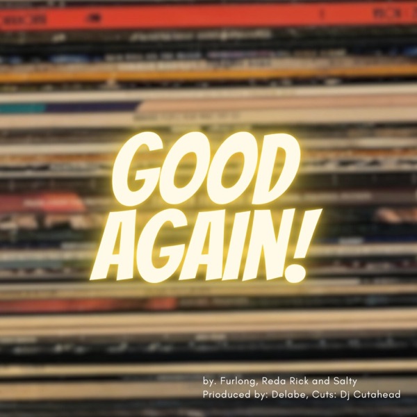 Good again (feat. Reda Rick, Furlong, Salty & Dj Cutahead)