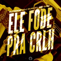Ele fode pra Crlh - Single - DJ GUID, DJ KOKIO & Mc Gabi
