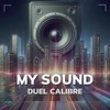 DUEL CALIBRE - My Sound