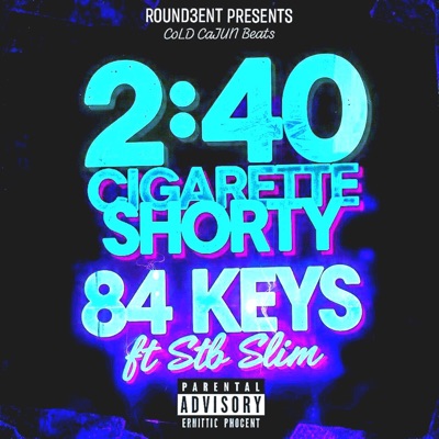 2:40 Cigarette Shorty 84 KEYS (feat. Stb Slim) - Single