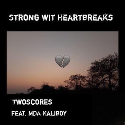 Strong Wit Heartbreaks (feat. MDA KaliBoy) - Single