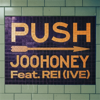 Push (feat. REI) - JOOHONEY new Single
