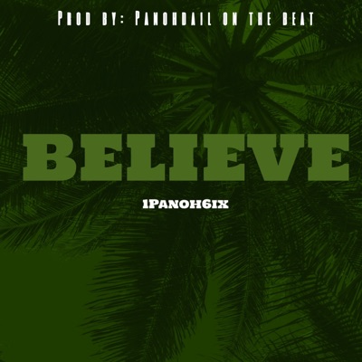 Believe (feat. Prod by: Panohdail on the beat) - Single