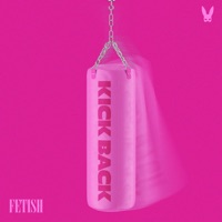 Kick Back - Single - FETISH