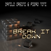 Break It Down - Single - Danilo Orsini & Piero Toti