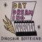 Daydreaming - Dinosaur Boyfriend lyrics