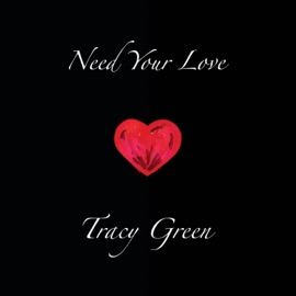 Need Your Love Tracy Green
