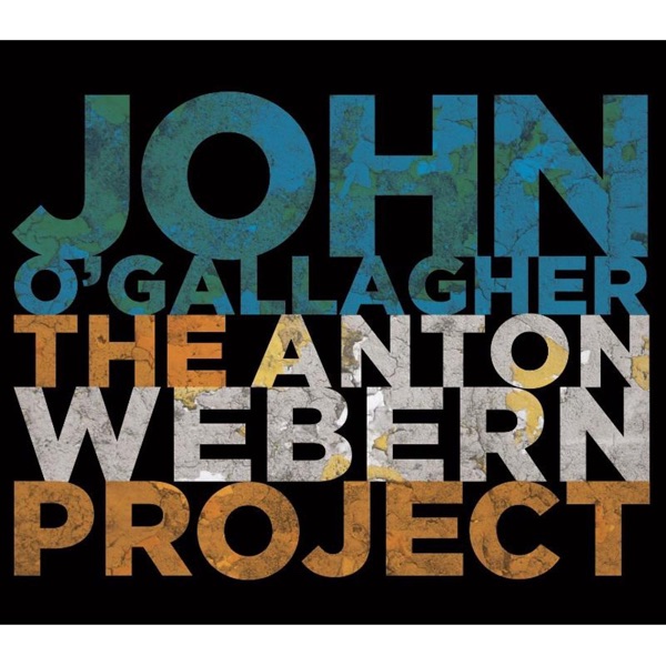 The Anton Webern Project (feat. Johannes Weidenmuller, Margret Grebowicz, Matt Moran, Pete McCann, Russ Lossing & Tyshawn Sorey)