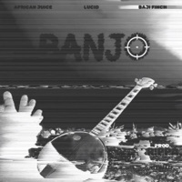 BANJO (feat. African Juice & Lucid) - Single - Baji Finch