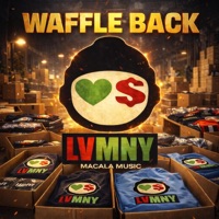 WAFFLE BACK (LVMNY ANTHEM) - Single - Macala Music
