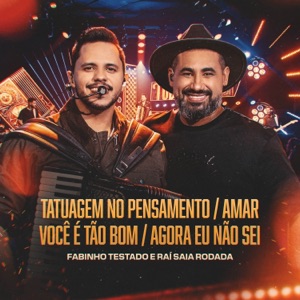 Tatuagem no Pensamento / Amar Você é Tão Bom / Agora Eu Não Sei