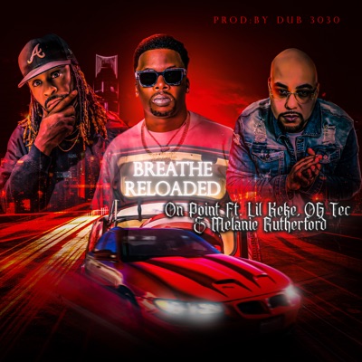 Breathe Reloaded (feat. Lil Keke, OG Tec & Melanie Rutherford) - Single