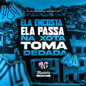 Ela Encosta Ela Passa na Xota Toma Dedada (feat. MC GW & MC DN 22)