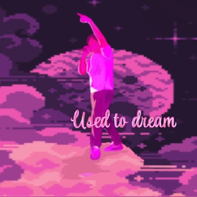 USED TO DREAM. - Single