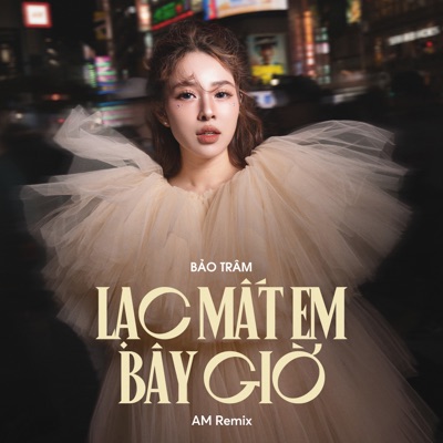 Lạc Mất Em Bây Giờ (AM Remix) - Single