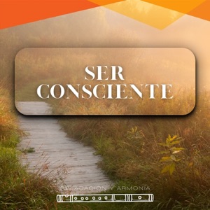 Ser consciente: Vivir el Momento Presente
