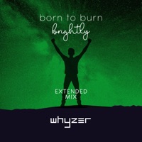 Born to Burn (brightly) [Extended Mix] - Single - Whyzer