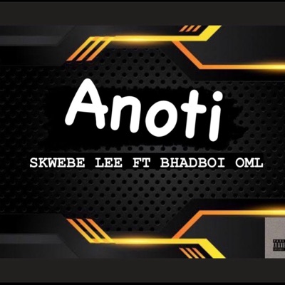 Anoti (feat. BhadBoi OML) - Single