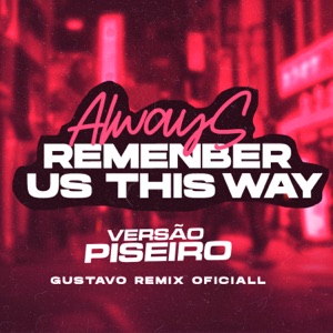 Piseiro do Always Remember Us This Way