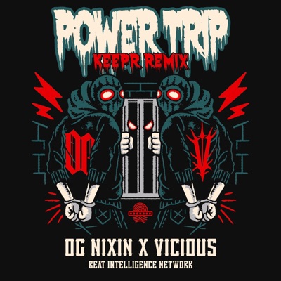 OG NIXIN & VICIOUS - POWER TRIP (KEEPR REMIX) - Single