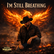 I’m Still Breathing - Texas Worship Project