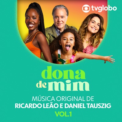 Dona de Mim (Música Original de Ricardo Leão e Daniel Tauszig), Vol. 1