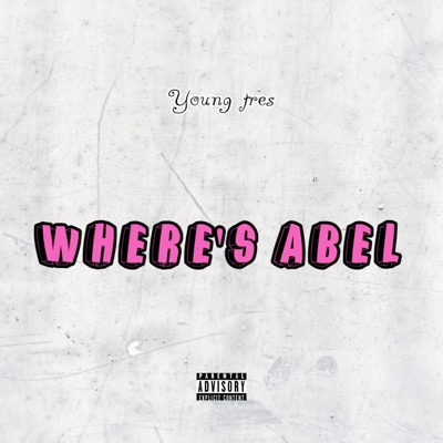 Where's abel (feat. young tres) - Single